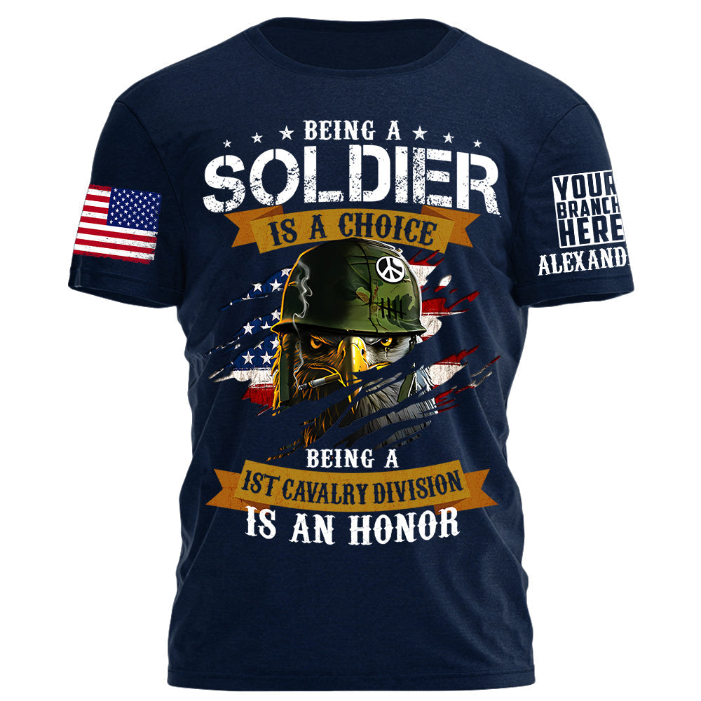 Veteran Custom Shirt Being A Soldier Is A Choice Being A 1st Cavalry Division Is An Honor Personalized Shirt For Military Veteran H2511