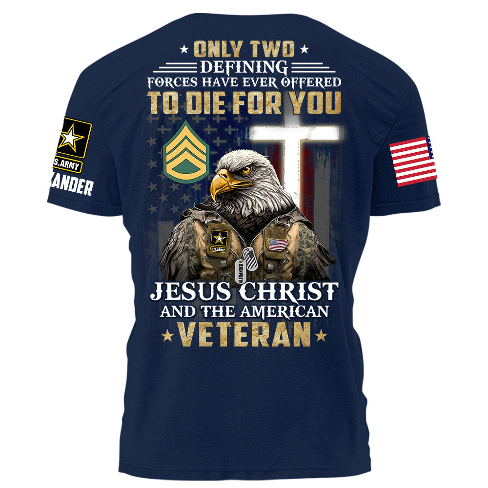 Only Two Defining Forces Have Ever Offered To Die For You Personalized Grunge Style Shirt For Veteran H2511