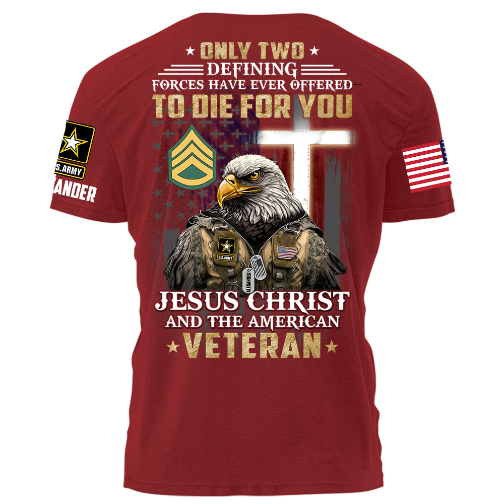 Only Two Defining Forces Have Ever Offered To Die For You Personalized Grunge Style Shirt For Veteran H2511