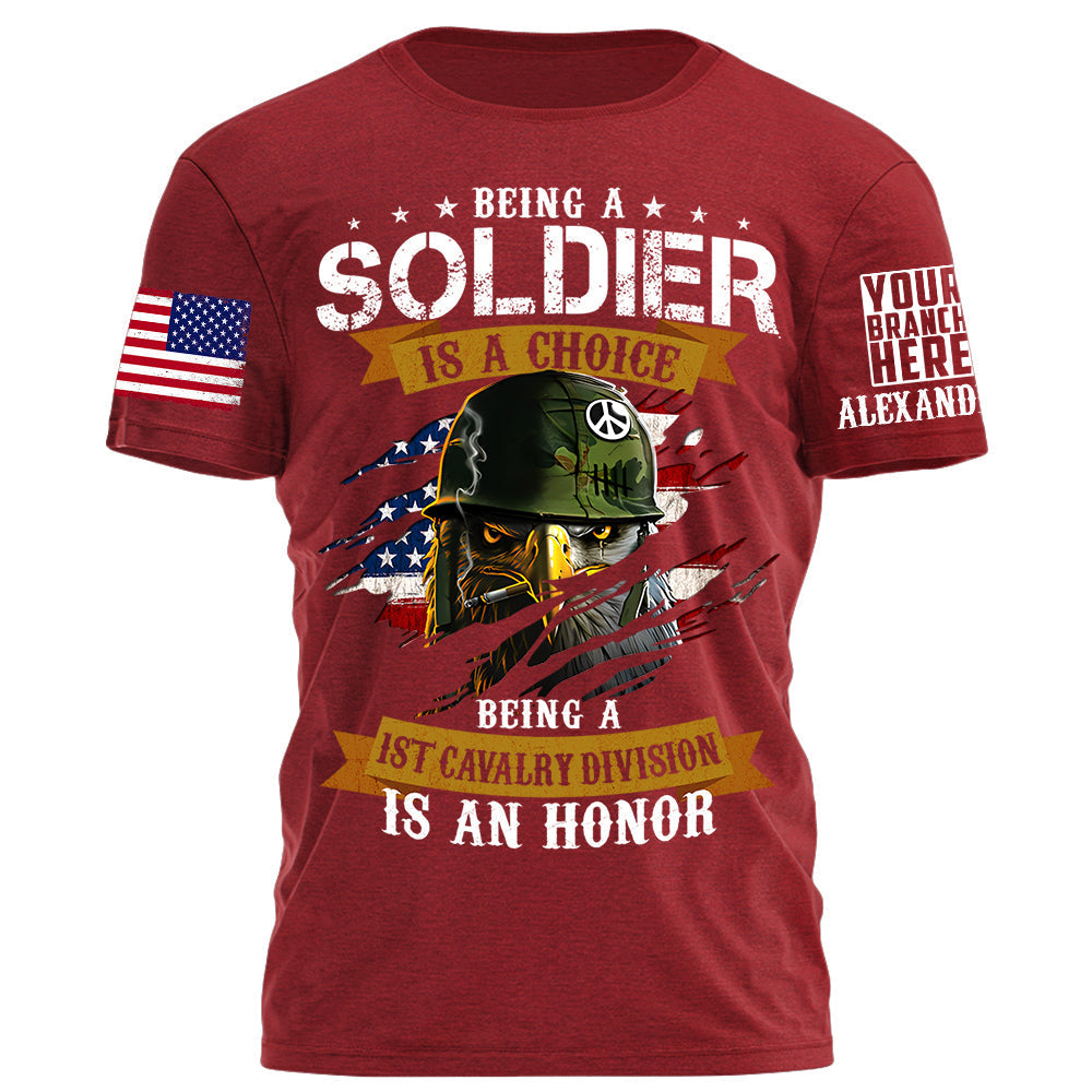 Veteran Custom Shirt Being A Soldier Is A Choice Being A 1st Cavalry Division Is An Honor Personalized Shirt For Military Veteran H2511