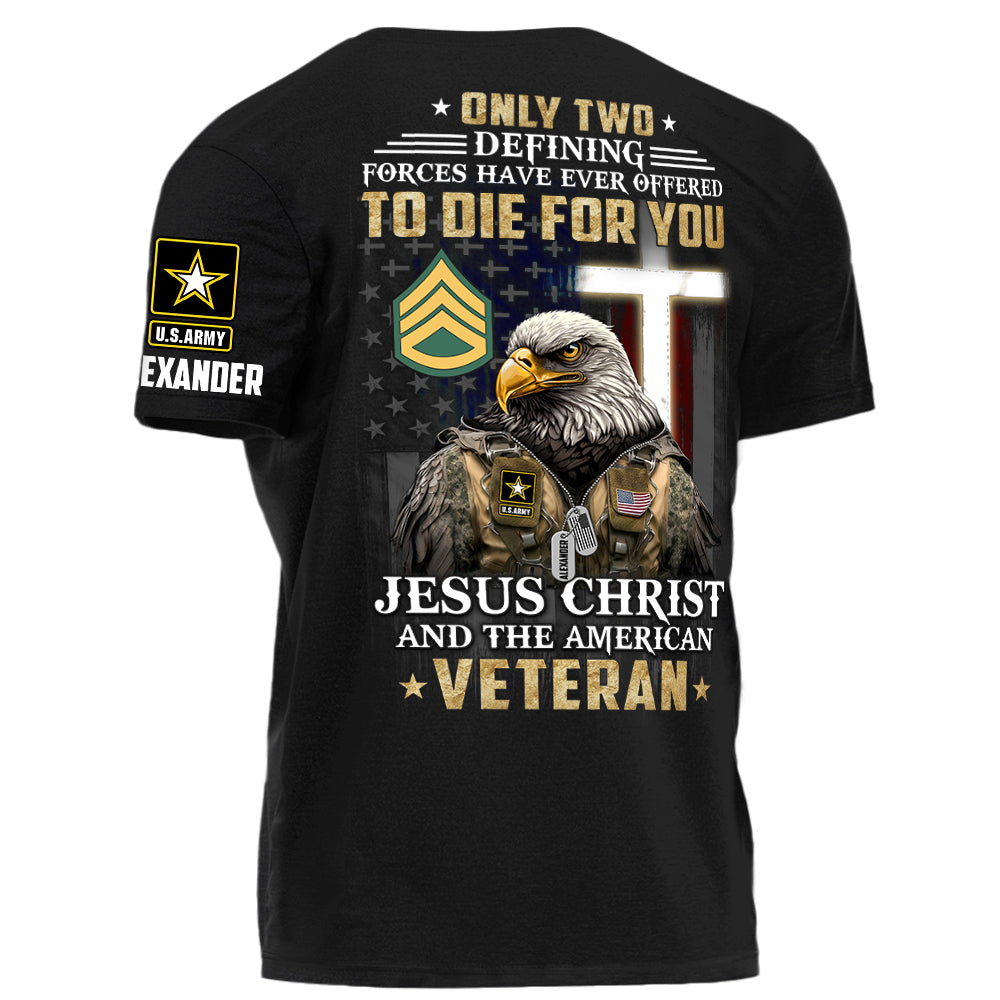 Only Two Defining Forces Have Ever Offered To Die For You Personalized Grunge Style Shirt For Veteran H2511