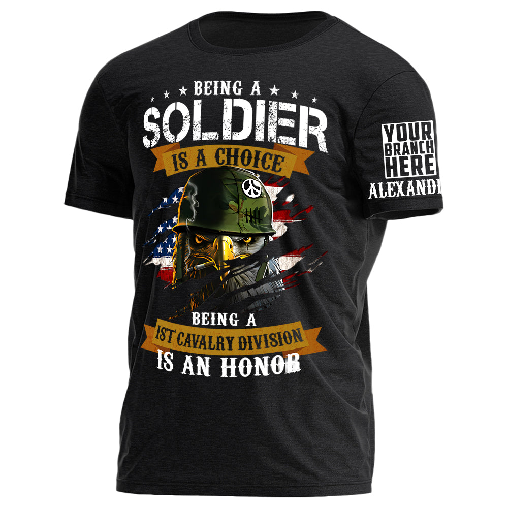 Veteran Custom Shirt Being A Soldier Is A Choice Being A 1st Cavalry Division Is An Honor Personalized Shirt For Military Veteran H2511