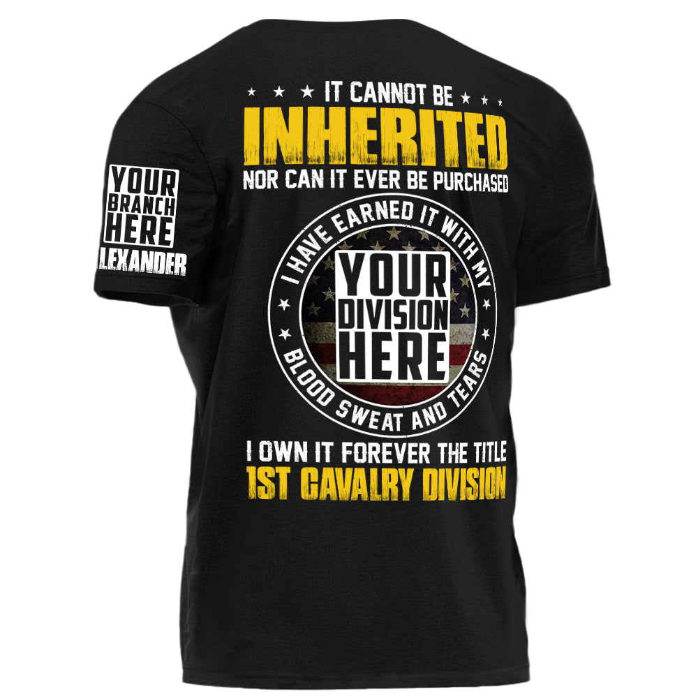 It Cannot Be Inherited Nor Can It Ever Be Purchased I Own Forever The Title Division Personalized Shirt For Veteran H2511