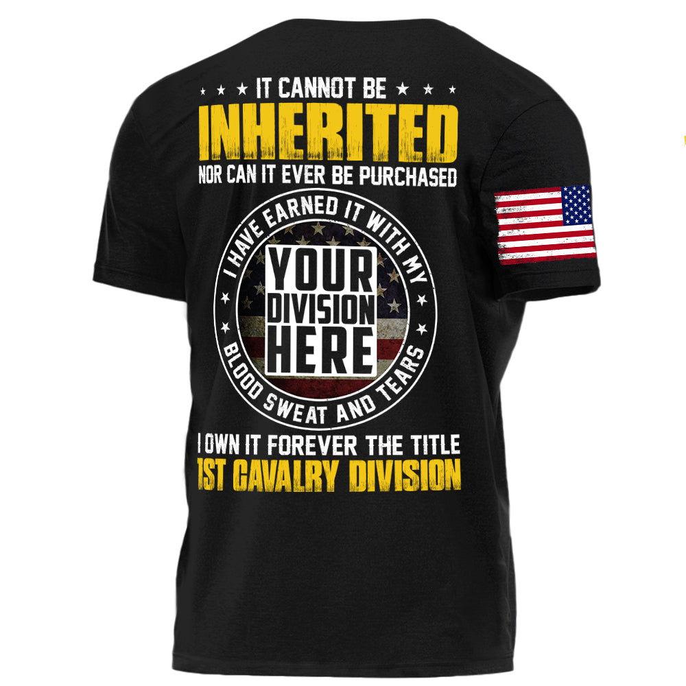 It Cannot Be Inherited Nor Can It Ever Be Purchased I Own Forever The Title Division Personalized Shirt For Veteran H2511