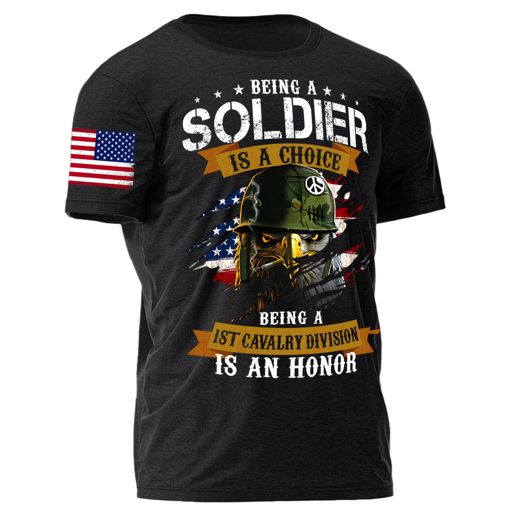 Veteran Custom Shirt Being A Soldier Is A Choice Being A 1st Cavalry Division Is An Honor Personalized Shirt For Military Veteran H2511