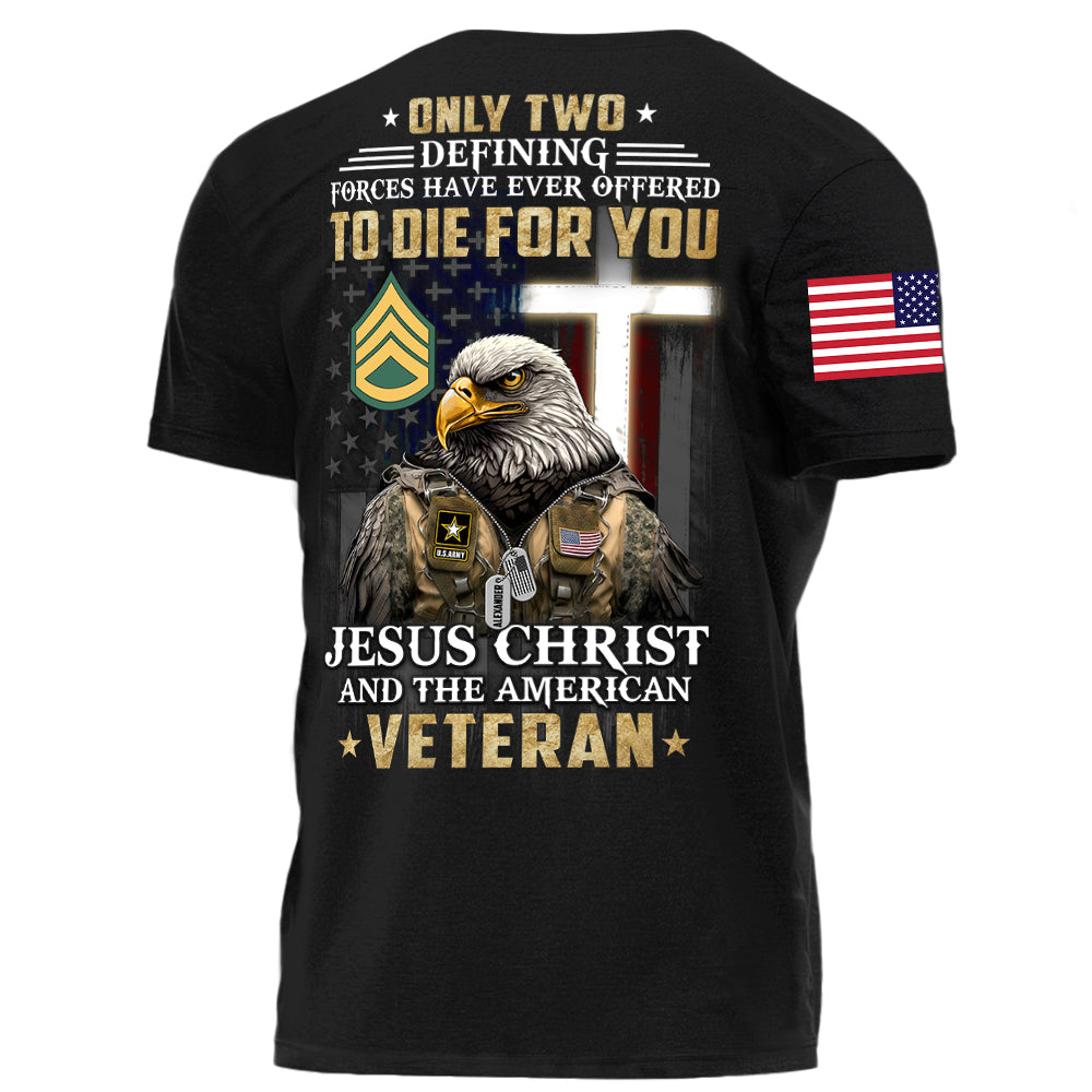 Only Two Defining Forces Have Ever Offered To Die For You Personalized Grunge Style Shirt For Veteran H2511