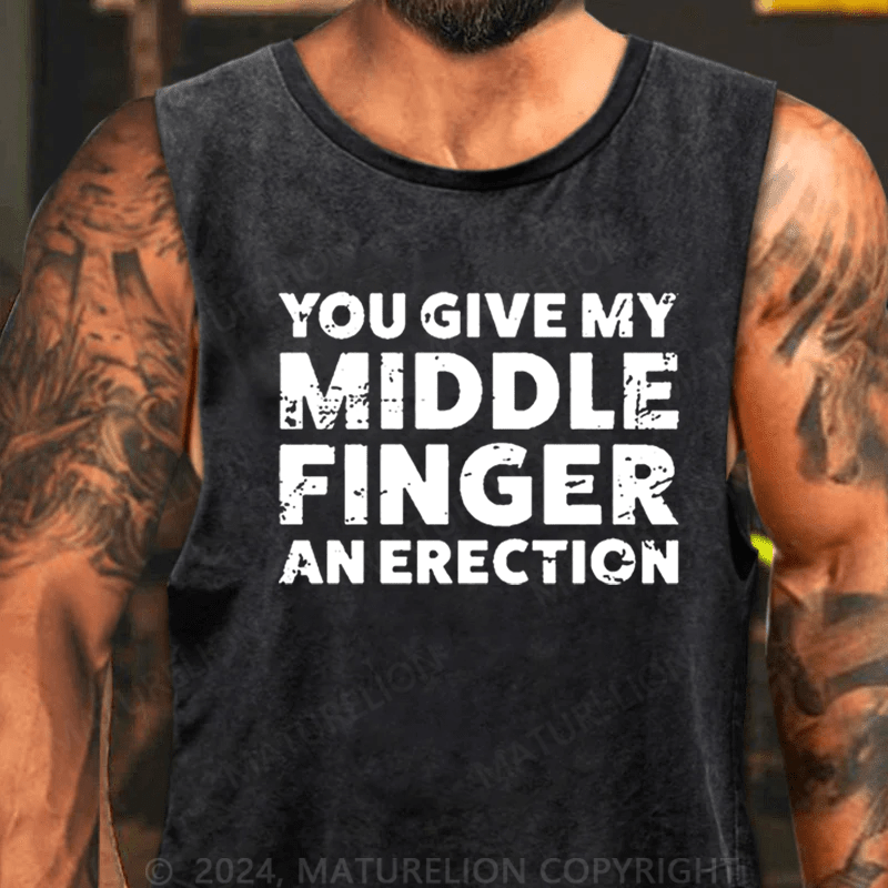 You Give My Middle Finger An Erection Tank TOP