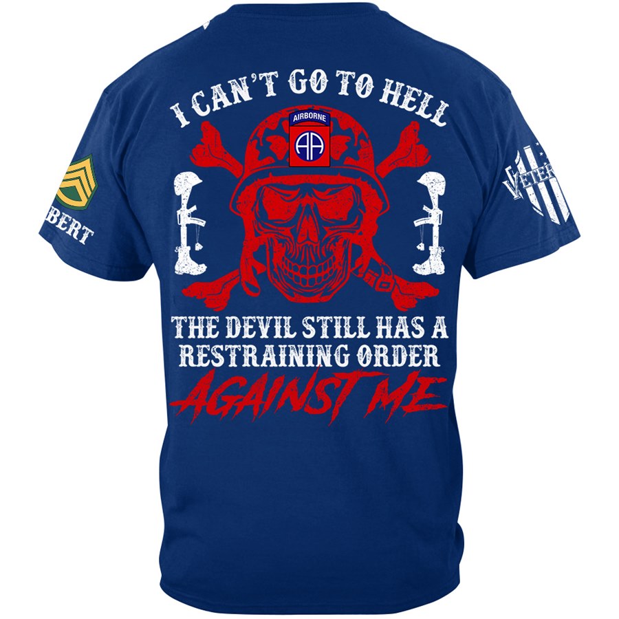 I Can't Go To Hell The Devil Still Has A Restraining Order Against Me Skull Veteran Shirt H2511 Trna