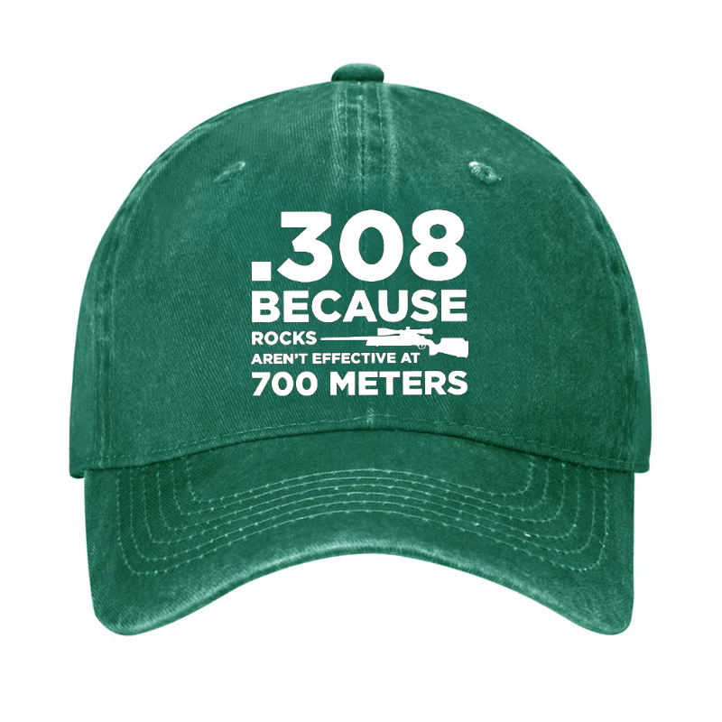 308 Because Rocks Aren'T Effective At 700 Meters Cap (Free Customization)