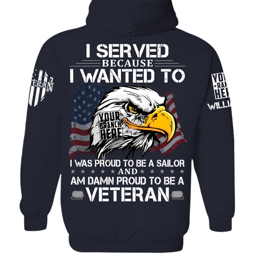 US Veteran Shirt I Served Because I Wanted To And Am Damn Proud To Be A Veteran Personalized   Shirt For Veteran H2511