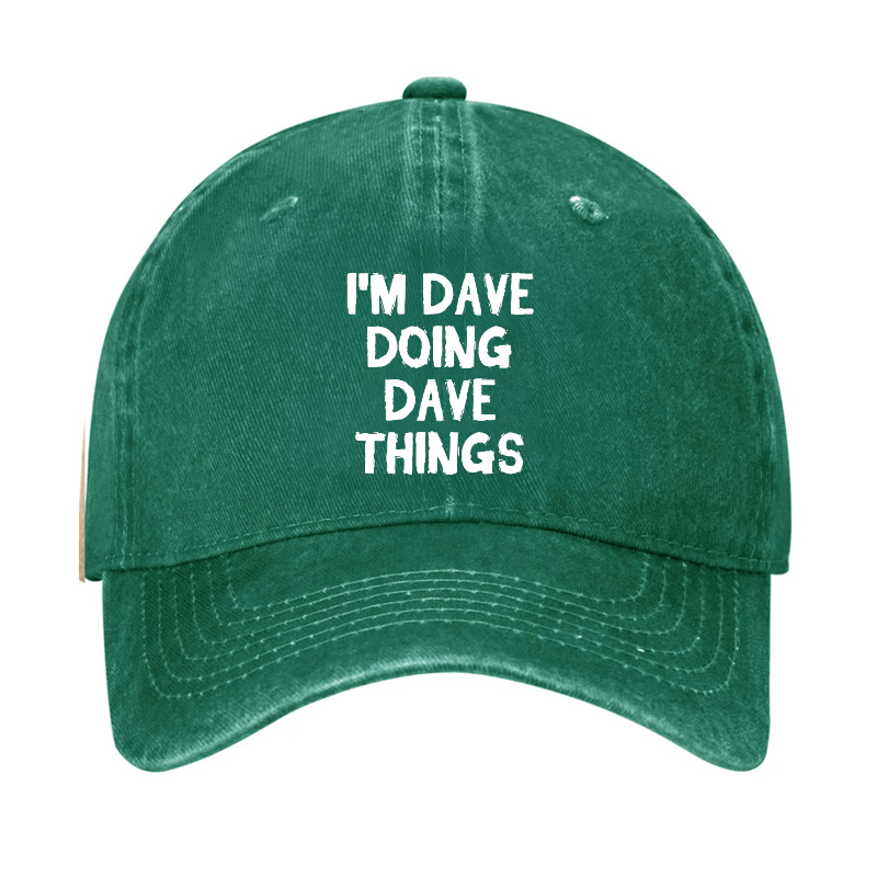 I'm Dave Doing Dave Things Cap (Free Customization)