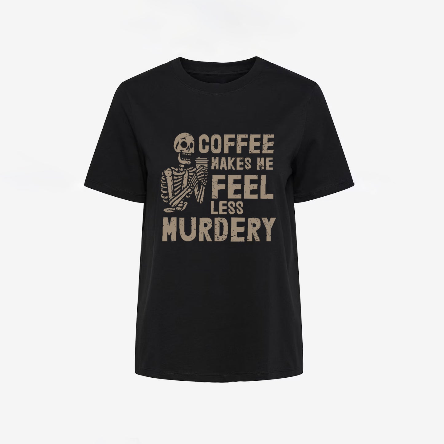 Coffee Makes Me Feel Less Murdery T-shirt