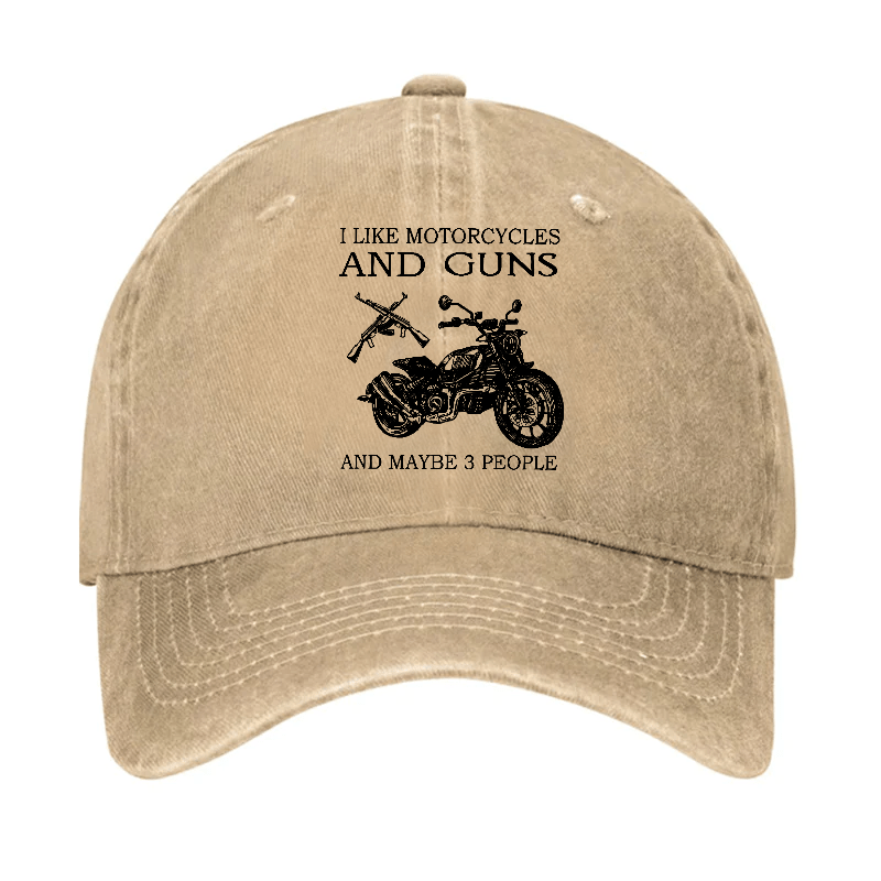 I Like Motorcycles And Guns And Maybe 3 People Cap