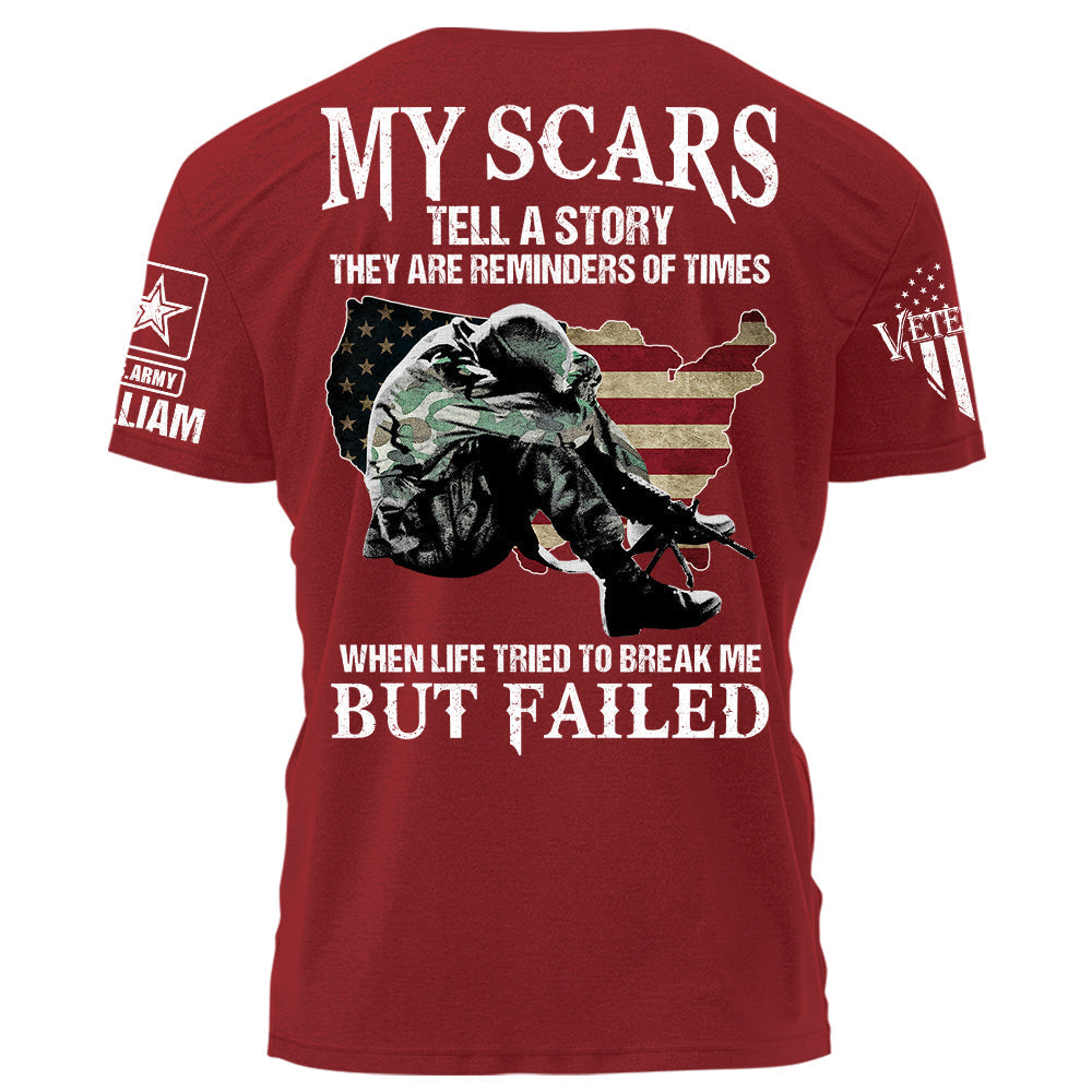 My Scars Tell A Story When Life Tried To Break Me But Failed Personalized Shirt For Veteran H2511