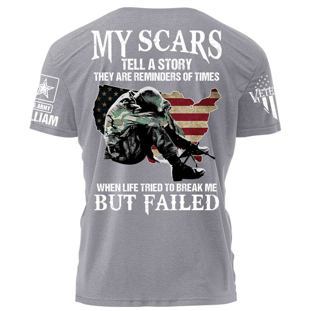 My Scars Tell A Story When Life Tried To Break Me But Failed Personalized Shirt For Veteran H2511