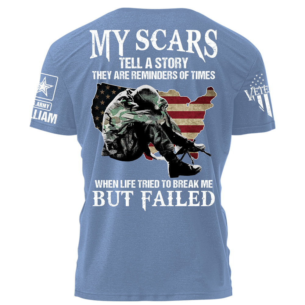 My Scars Tell A Story When Life Tried To Break Me But Failed Personalized Shirt For Veteran H2511