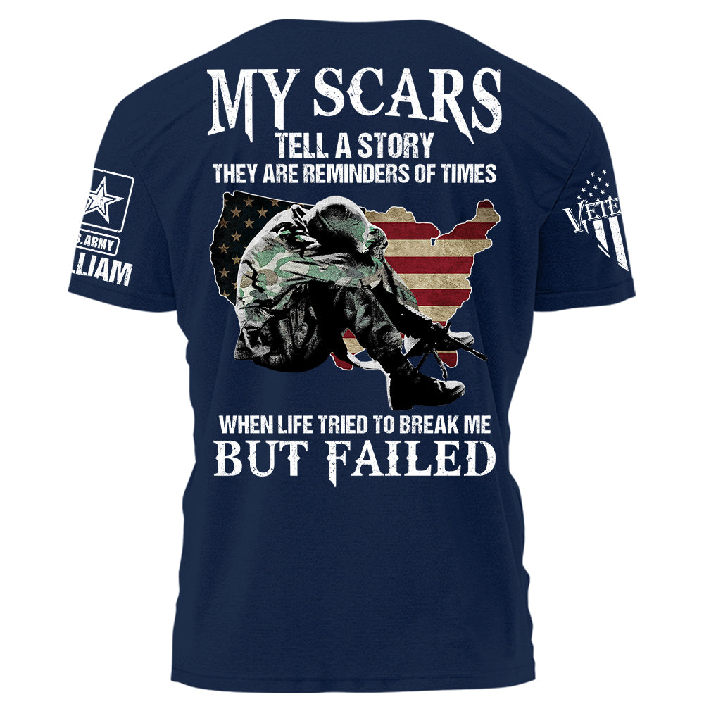 My Scars Tell A Story When Life Tried To Break Me But Failed Personalized Shirt For Veteran H2511