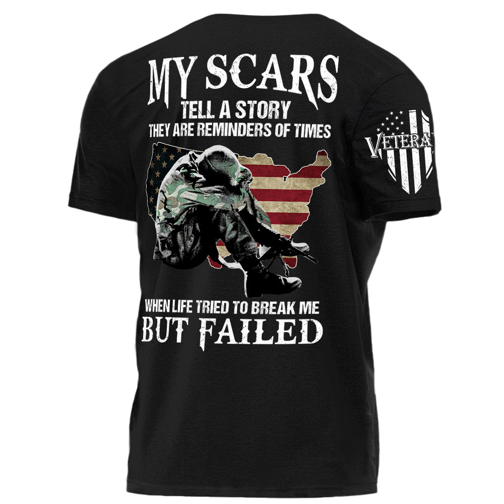 My Scars Tell A Story When Life Tried To Break Me But Failed Personalized Shirt For Veteran H2511