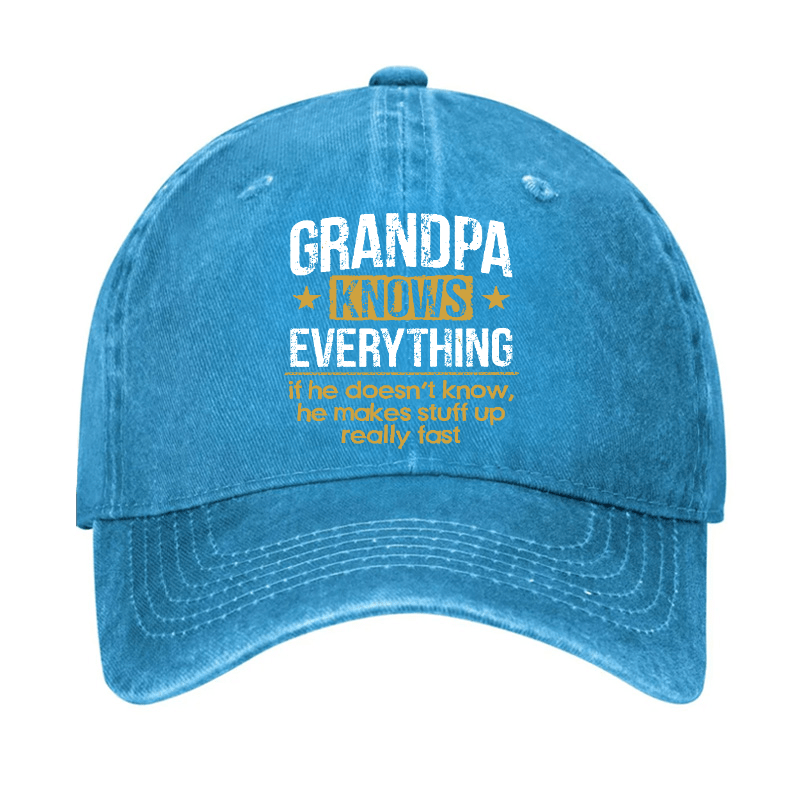 Grandpa Knows Everything If He Doesn't Know, He Makes Stuff Up Really Fast Cap