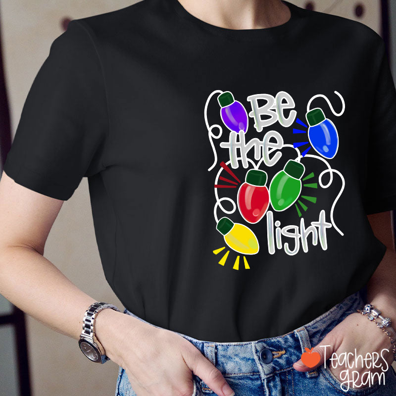 Be The Light Teacher T-Shirt