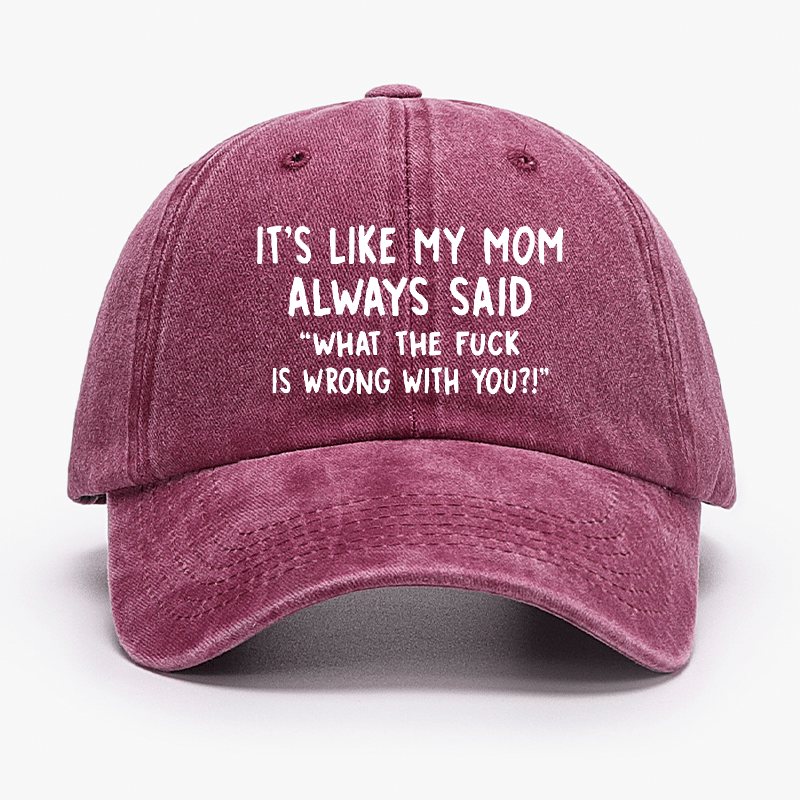 Men's It's Like My Mom Always Said What The Fuck Is Wrong With You Casual Letters Print Cap