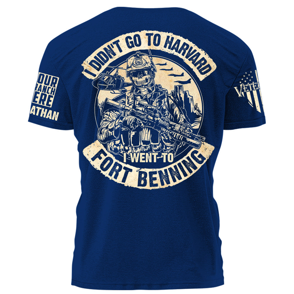 I Didn't Go To Harvard I Wen To Fort Benning Personalized   Shirt For Veteran Veterans Day Shirt H2511