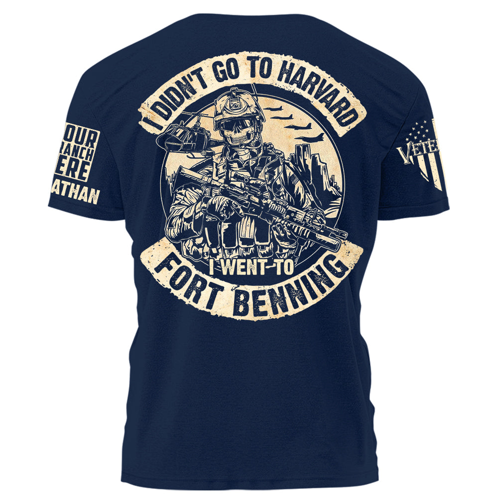 I Didn't Go To Harvard I Wen To Fort Benning Personalized   Shirt For Veteran Veterans Day Shirt H2511