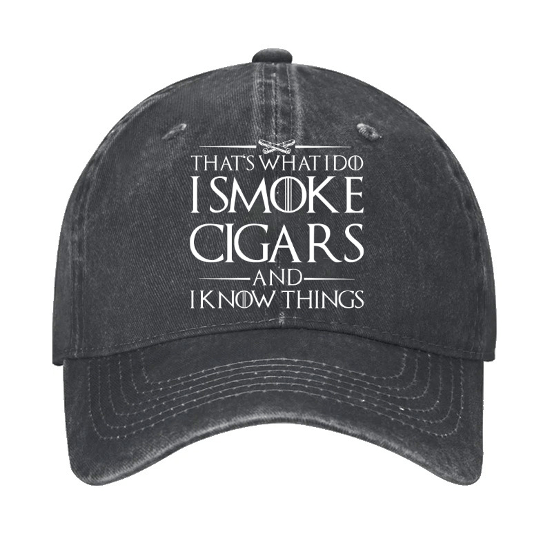 That's What I Do I Smoke Cigars And I Know Things Cap (Free Customization)