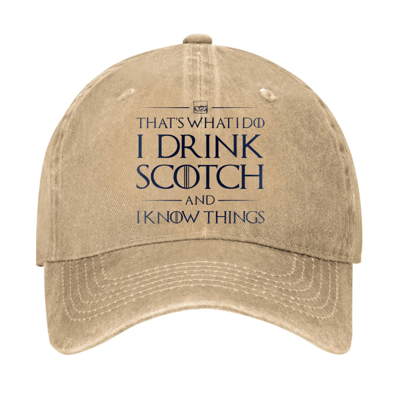 That's What I Do I Drink Scotch And I Know Things Cap (Free Customization)