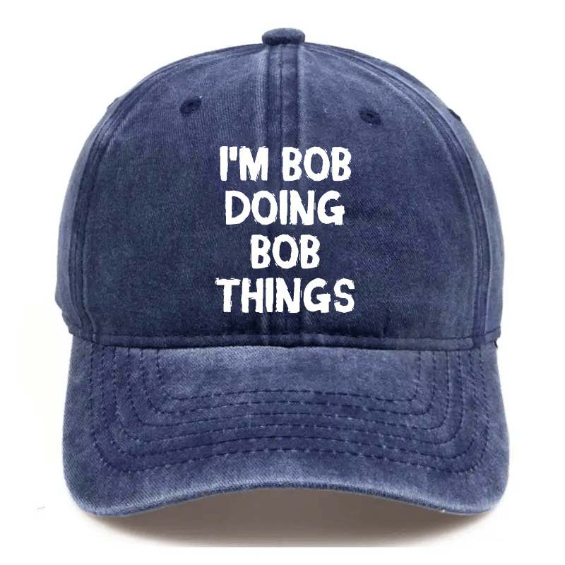 I'm Bob Doing Bob Things Funny Cap