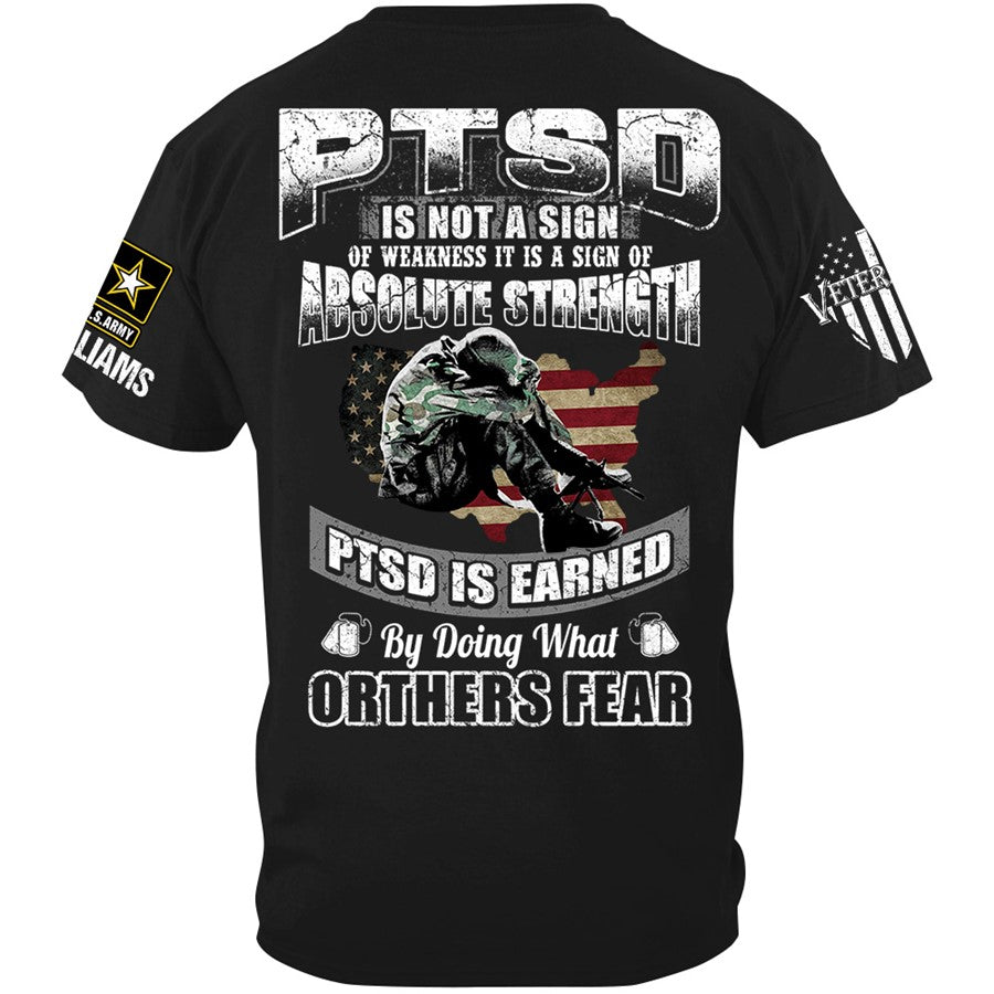 PTSD Is Not A Sign Of Weakness PTSD Is Earned By Doing What Others Fear Custom Shirt Gift For Veteran Dad Grandpa H2511 Trna