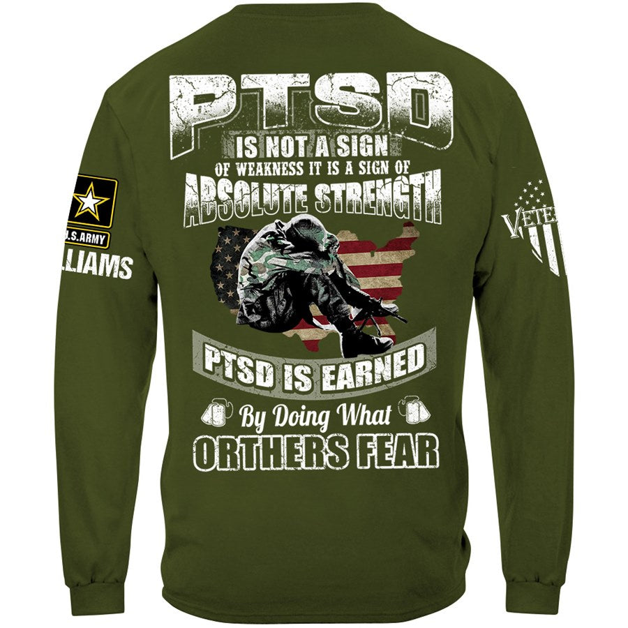 PTSD Is Not A Sign Of Weakness PTSD Is Earned By Doing What Others Fear Custom Shirt Gift For Veteran Dad Grandpa H2511 Trna