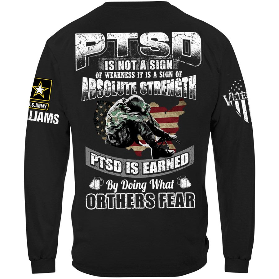 PTSD Is Not A Sign Of Weakness PTSD Is Earned By Doing What Others Fear Custom Shirt Gift For Veteran Dad Grandpa H2511 Trna