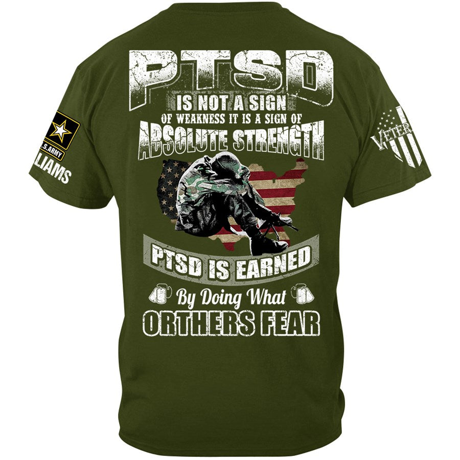 PTSD Is Not A Sign Of Weakness PTSD Is Earned By Doing What Others Fear Custom Shirt Gift For Veteran Dad Grandpa H2511 Trna