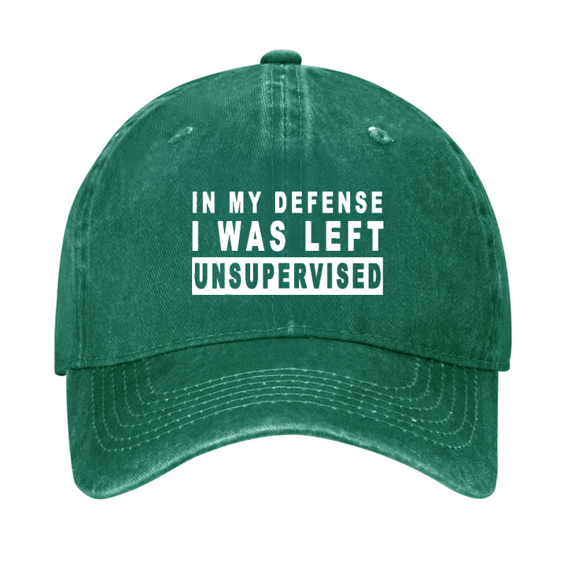 IN MY DEFENSE I WAS LEFT UNSUPERVISED Cap (Free Customization)