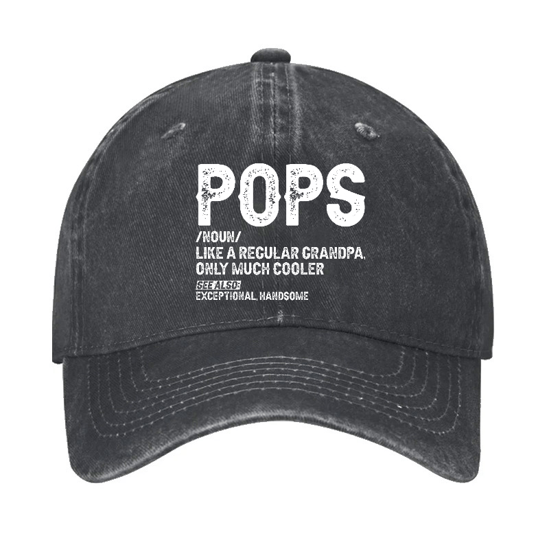 Pops Like A Regular Grandpa Only Much Cooler See Also: Exceptionally Handsome Cap (Free Customization)