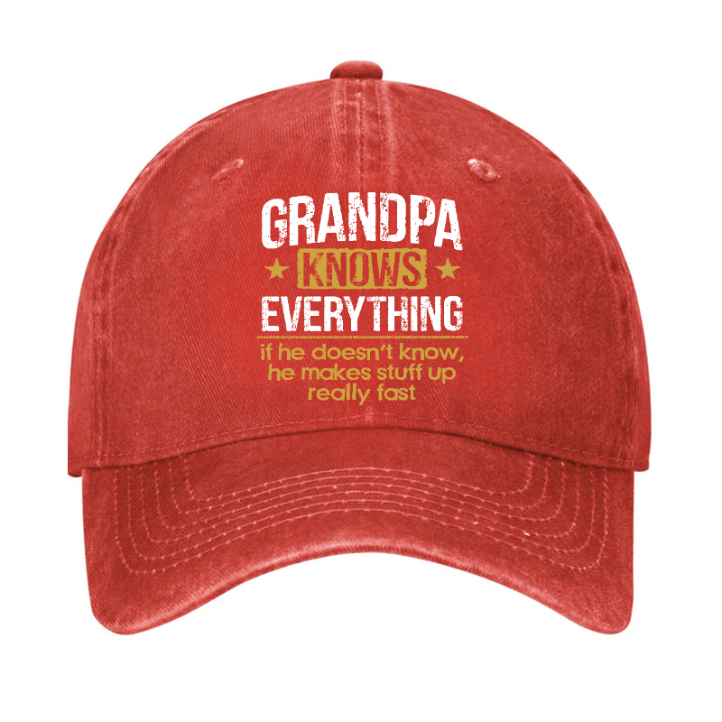 Grandpa Knows Everything If He Doesn't Know, He Makes Stuff Up Really Fast Cap