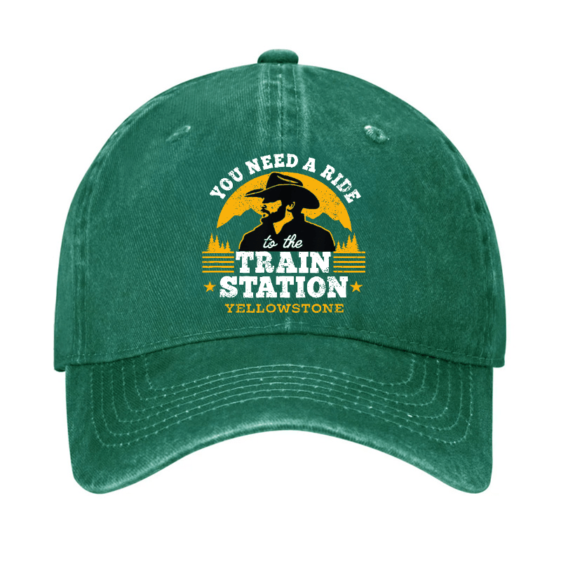 Yellowstone - You Need a Ride to the Train Station Cap (Free Customization)