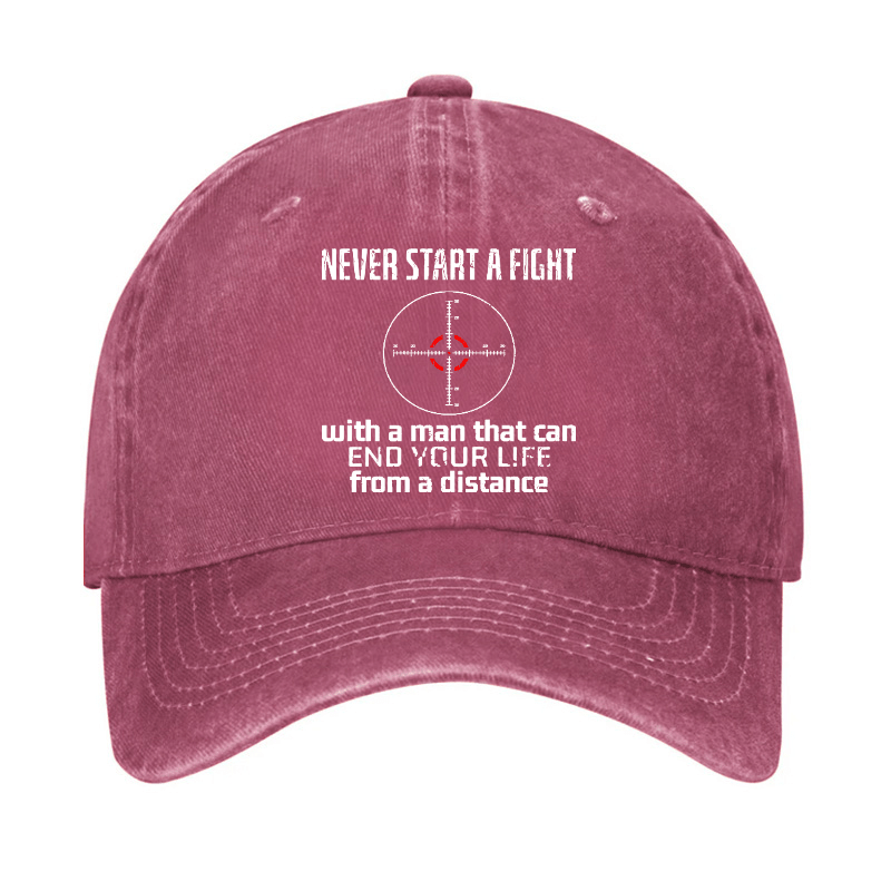 Never Start A Fight With A Man That Can End Your Life From A Distance Cap (Free Customization)