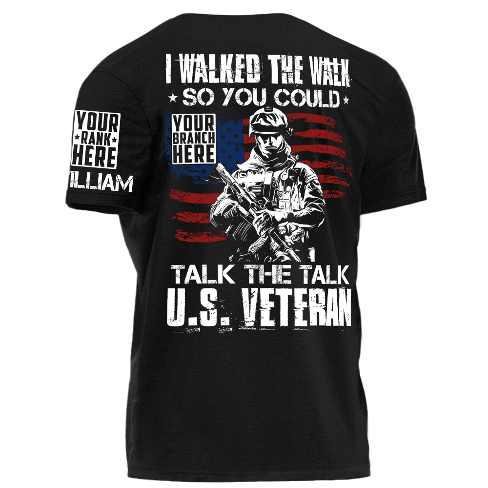 I Walked The Walk So You Could Talk The Talk Us Veteran Personalized Shirt For Veteran H2511