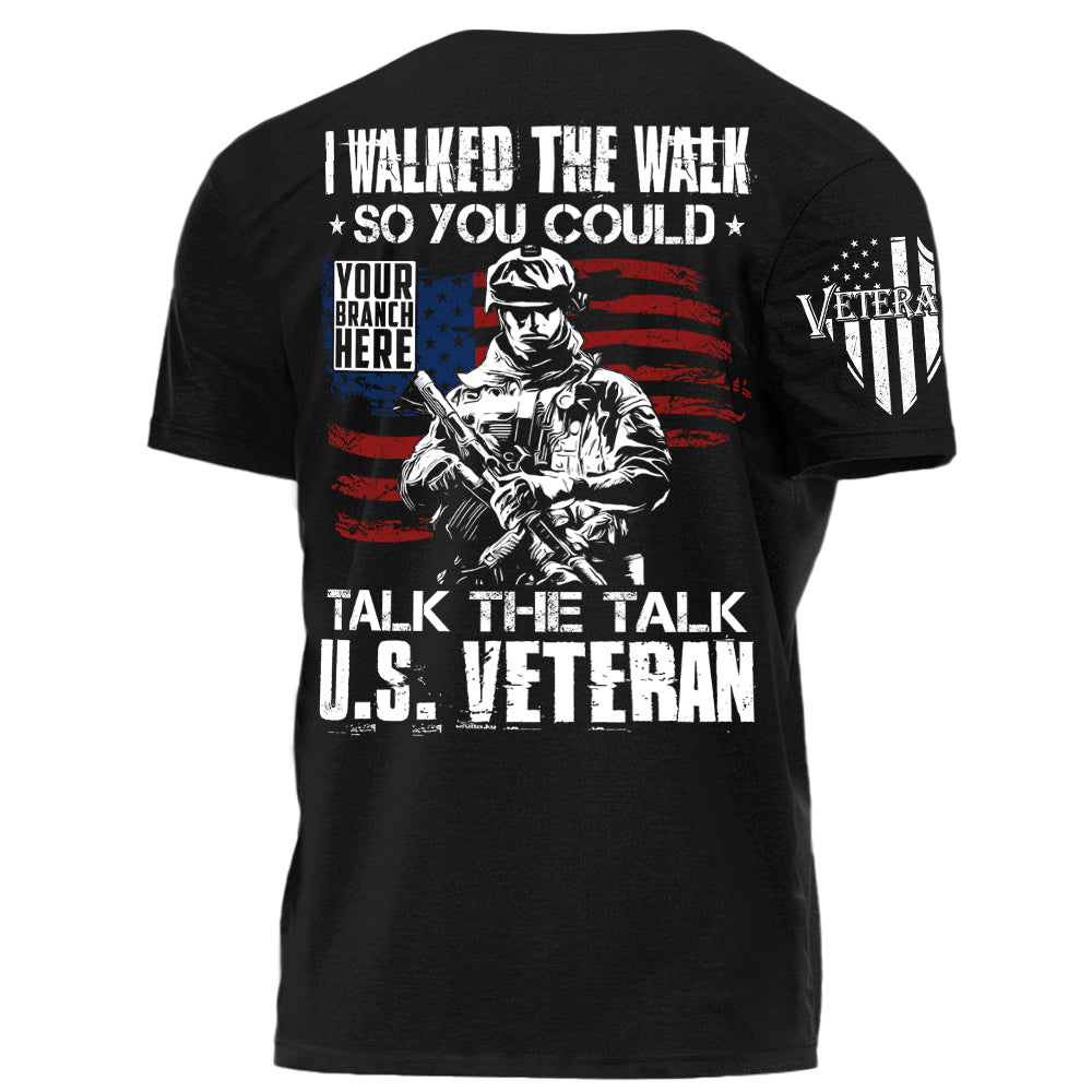 I Walked The Walk So You Could Talk The Talk Us Veteran Personalized Shirt For Veteran H2511