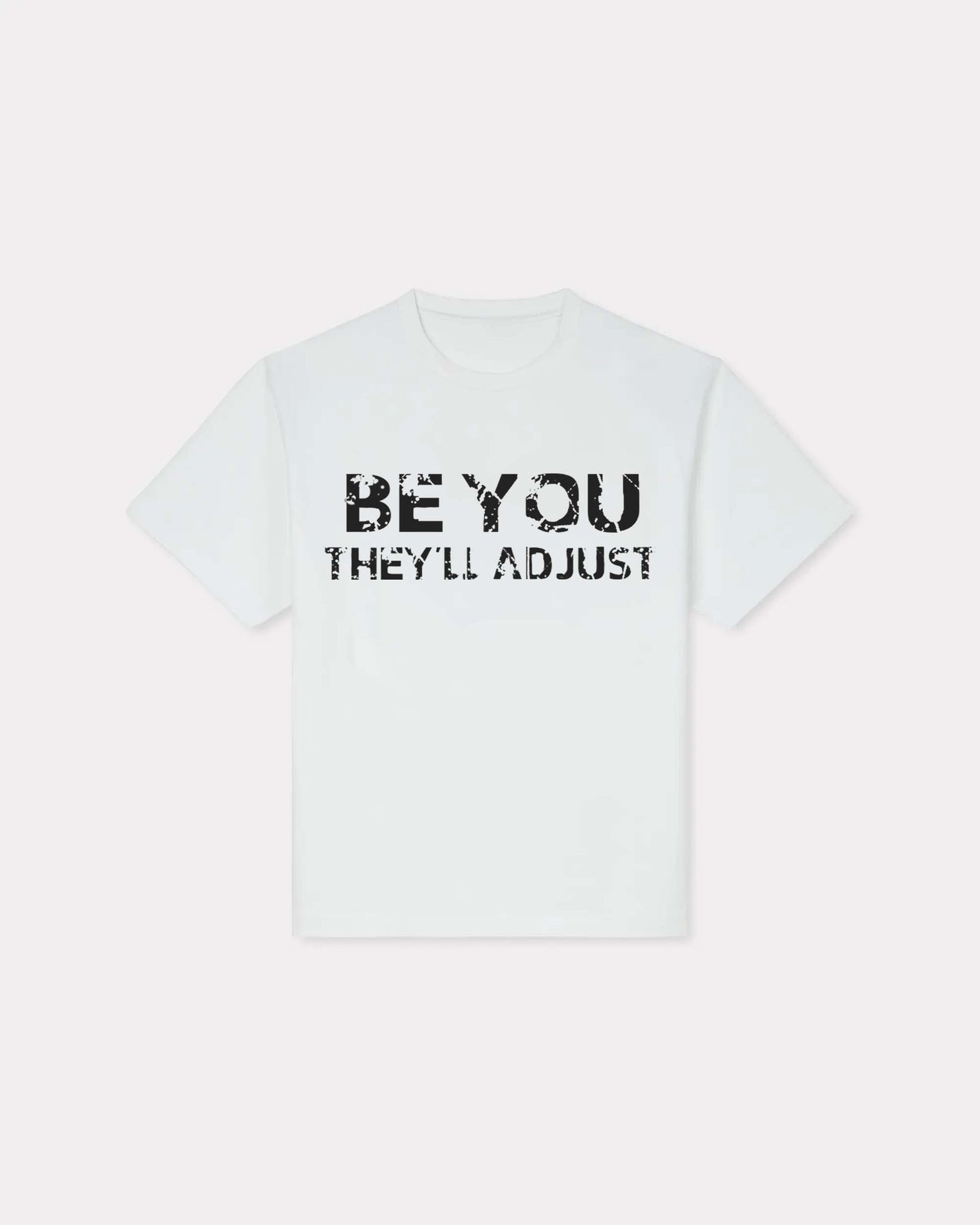 Be You They'll Adjust T-shirt