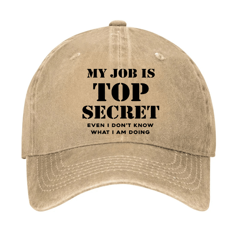 My Job Is Top Secret Even I Don't Know What I Am Doing Cap