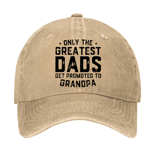 Only The Greatest Dads Get Promoted To Grandpa Cap