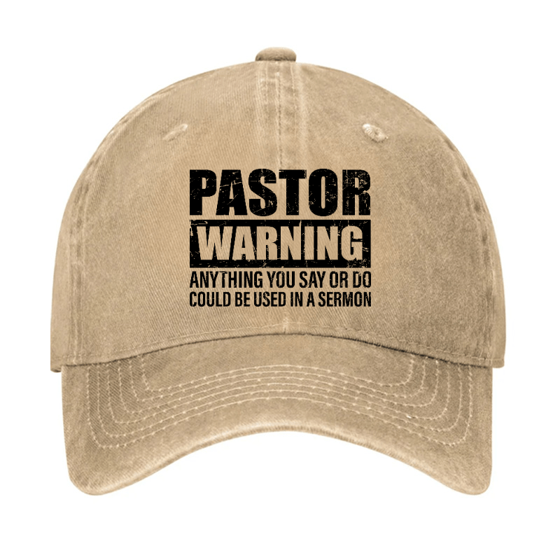 Pastor Warning Anything You Say Or Do Could Be Used In A Sermon Funny Cap (Free Customization)