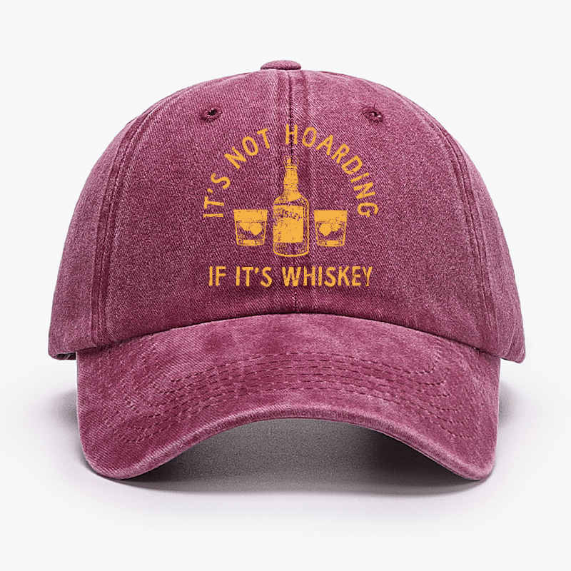 It's Not Hoarding If It's Whiskey Funny Cap