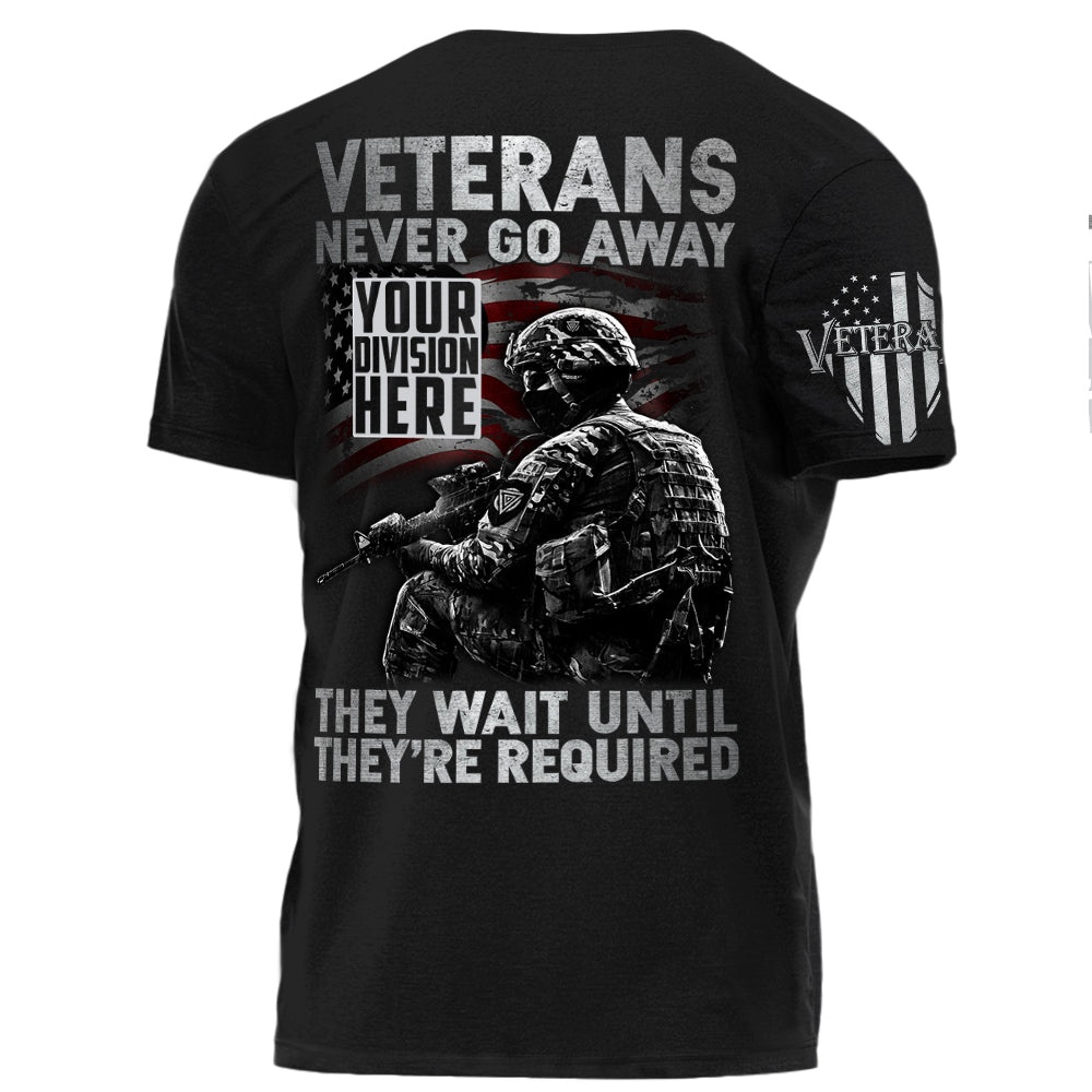 Veterans Division Name Never Go Away They Wait Until They're Required Personalized Shirt For Veteran H2511