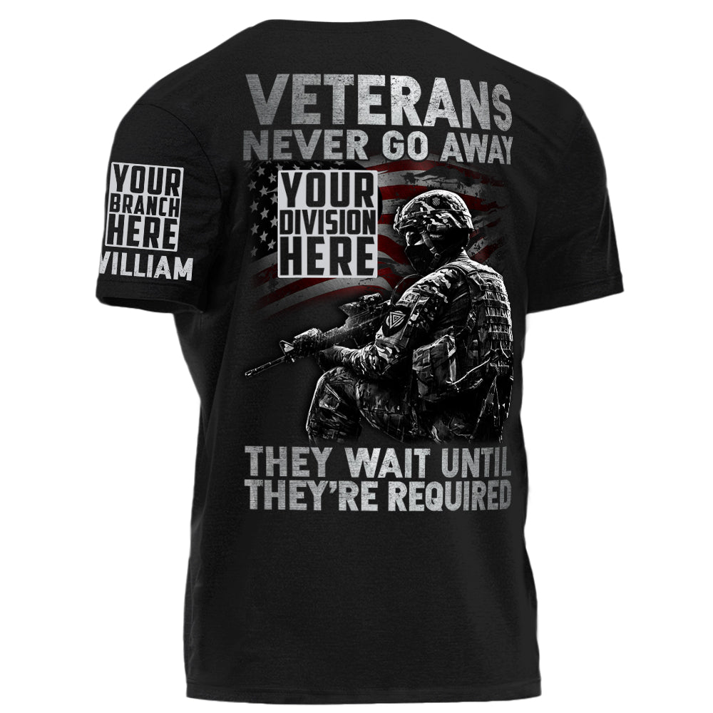 Veterans Division Name Never Go Away They Wait Until They're Required Personalized Shirt For Veteran H2511