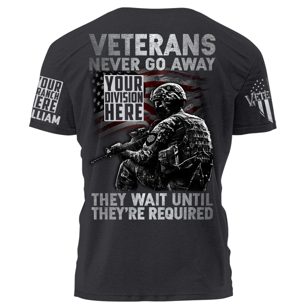 Veterans Division Name Never Go Away They Wait Until They're Required Personalized Shirt For Veteran H2511