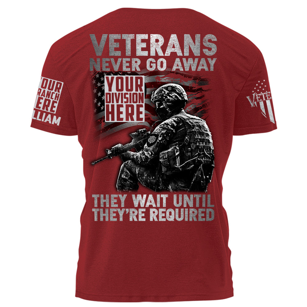 Veterans Division Name Never Go Away They Wait Until They're Required Personalized Shirt For Veteran H2511